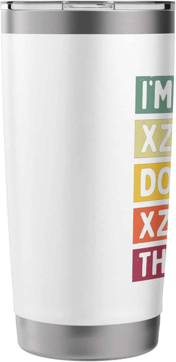 I'm Xzavier Doing Xzavier Things Funny Personalized Quote Stainless Steel Insulated Tumbler