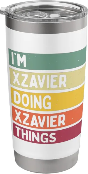 I'm Xzavier Doing Xzavier Things Funny Personalized Quote Stainless Steel Insulated Tumbler
