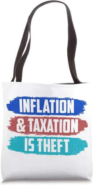Inflation And Taxation Is Theft Stagflation Money Printing Tote Bag